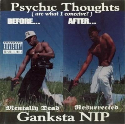 Ganksta N-I-P - 1993 - Psychic Thoughts (Are What I Conceive)