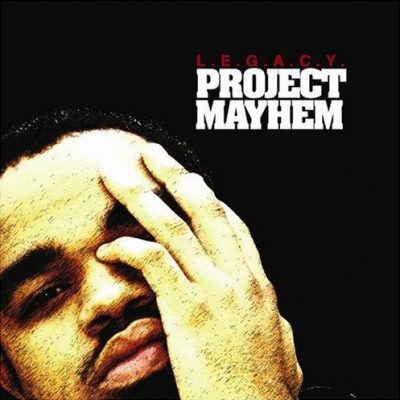 L.E.G.A.C.Y. - 2005 - Project Mayhem