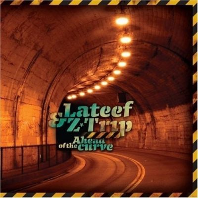 Lateef & DJ Z-Trip - 2007 - Ahead Of The Curve