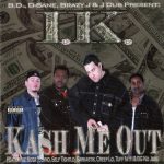 I.K. – 2001 – Kash Me Out