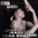 Krumb Snatcha – 2002 – Respect All Fear None