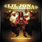 Lil Jon & The East Side Boyz – 2001 – Put Yo Hood Up