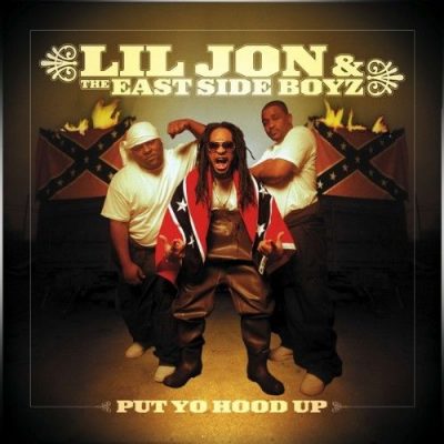Lil Jon & The East Side Boyz - 2001 - Put Yo Hood Up