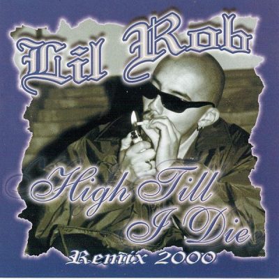 Lil Rob - 2000 - High Till I Die (2007-Special Edition)