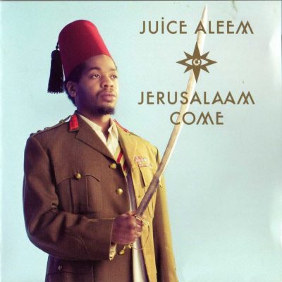 Juice Aleem - 2009 - Jerusalaam Come