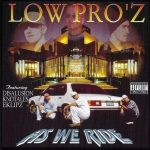 Low Pro’z – 1999 – As We Ride