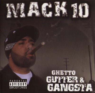Mack 10 - 2003 - Ghetto, Gutter & Gangsta