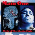 Main One – 1995 – Birth Of The Ghetto Child