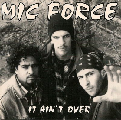 Mic Force - 1994 - It Ain't Over