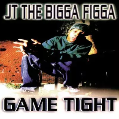 JT The Bigga Figga - Game Tight