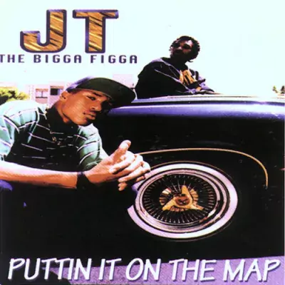 JT The Bigga Figga - Puttin It On The Map
