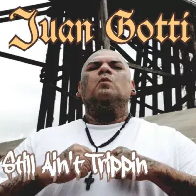 Juan Gotti - Still Ain't Trippin
