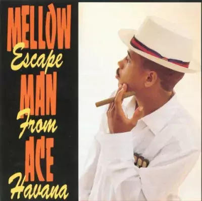 Mellow Man Ace - Escape From Havana