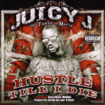 Juicy J – 2009 – Hustle Till I Die