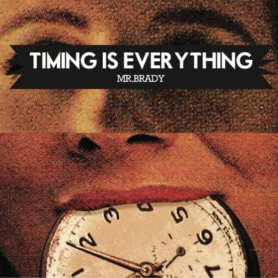 Mr. Brady - 2014 - Timing Is Everything