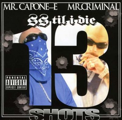 Mr. Capone-E & Mr. Criminal - 2012 - SS Til I Die: 13 Shots