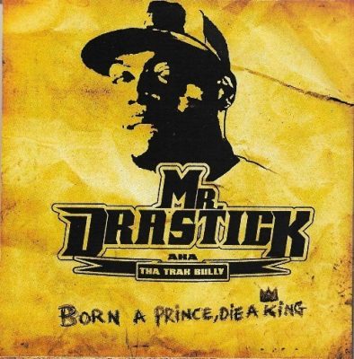 Mr. Drastick - 2007 - Born A Prince, Die A King
