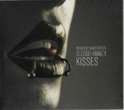 Mudmowth & Metabeats - 2010 - Sledgehammer Kisses