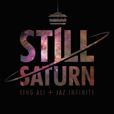 King Ali + Jaz Infinite - 2014 - Still Saturn (Deluxe Edition)