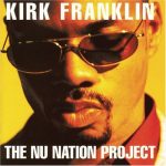Kirk Franklin – 1998 – The NU Nation Project