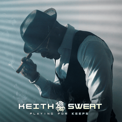 Keith Sweat - 2018 - Playing For Keeps