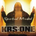 KRS-One – 2002 – Spiritual Minded (with The Temple Of Hip-Hop)