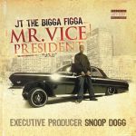 JT The Bigga Figga – 2007 – Mr. Vice President