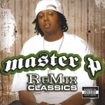 Master P – 2005 – Remix Classics