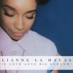 Lianne La Havas – 2012 – Is Your Love Big Enough?