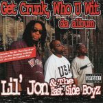 Lil Jon & The East Side Boyz – 1997 – Get Crunk Who U Wit Da Album