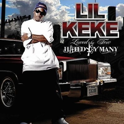 Lil Keke - 2008 - Loved By Few, Hated By Many