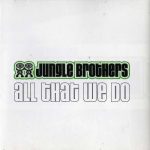 Jungle Brothers – 2002 – All That We Do