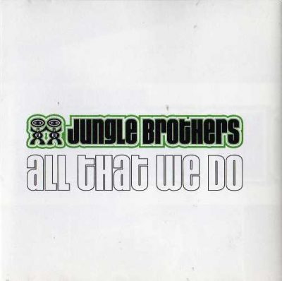 Jungle Brothers - 2002 - All That We Do