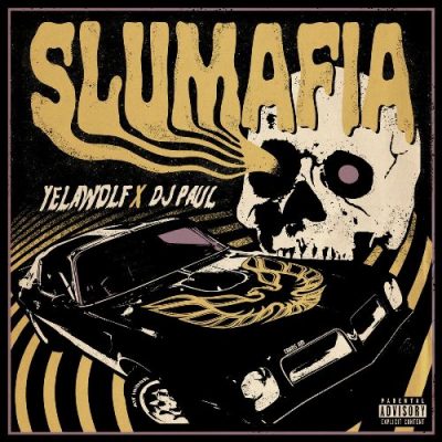 Yelawolf & DJ Paul - 2021 - Slumafia