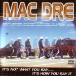 Mac Dre – 2001 – It’s Not What You Say……. It’s How You Say It