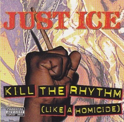 Just Ice - 1995 - Kill The Rhythm (Like A Homicide)