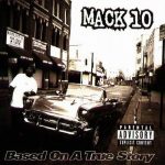 Mack 10 – 1997 – Based On A True Story