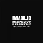 Madlib – 2012 – Medicine Show No. 13 – Black Tape – X Restricted 18+