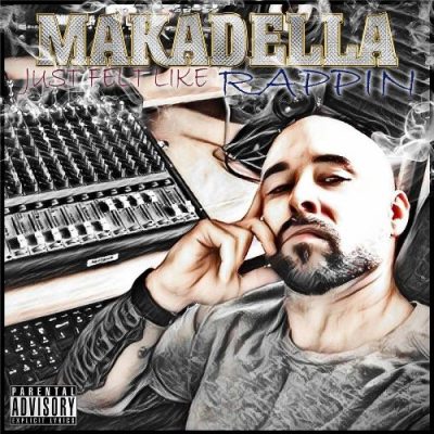 Makadella - 2017 - Just Felt Like Rappin