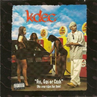 K-Dee - 1994 - Ass, Gas Or Cash (No One Rides For Free)