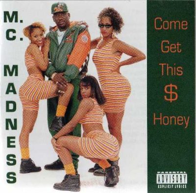 MC Madness - 1993 - Come Get This $ Honey