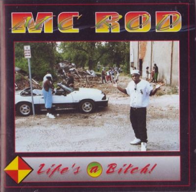 MC Rod - 1993 - Life's a Bitch!