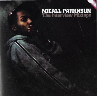 Micall Parknsun - 2006 - The Interview Mixtape