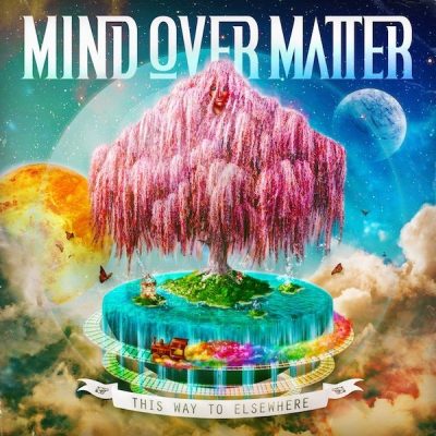 Mind Over Matter - 2014 - This Way To Elsewhere