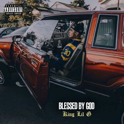 King Lil G - 2018 - Blessed By God
