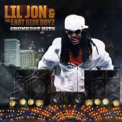 Lil Jon & The East Side Boyz - 2011 - Crunkest Hits