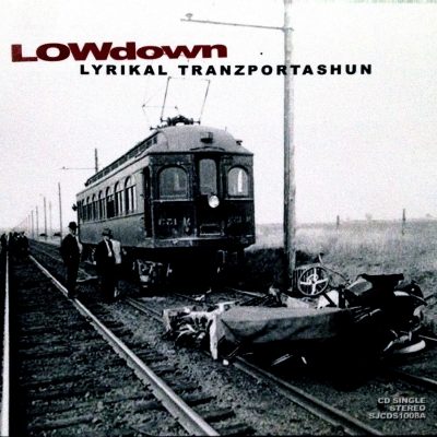 LOWdown - 2006 - Lyrikal Tranzportashun (CD Single)
