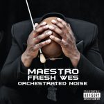 Maestro Fresh-Wes – 2013 – Orchestrated Noise
