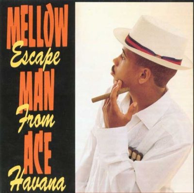 Mellow Man Ace - 1989 - Escape From Havana