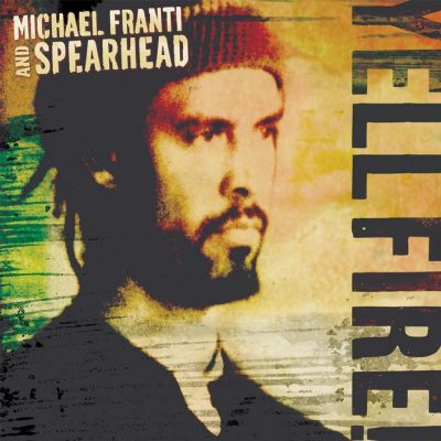 Michael Franti & Spearhead - 2006 - Yell Fire!